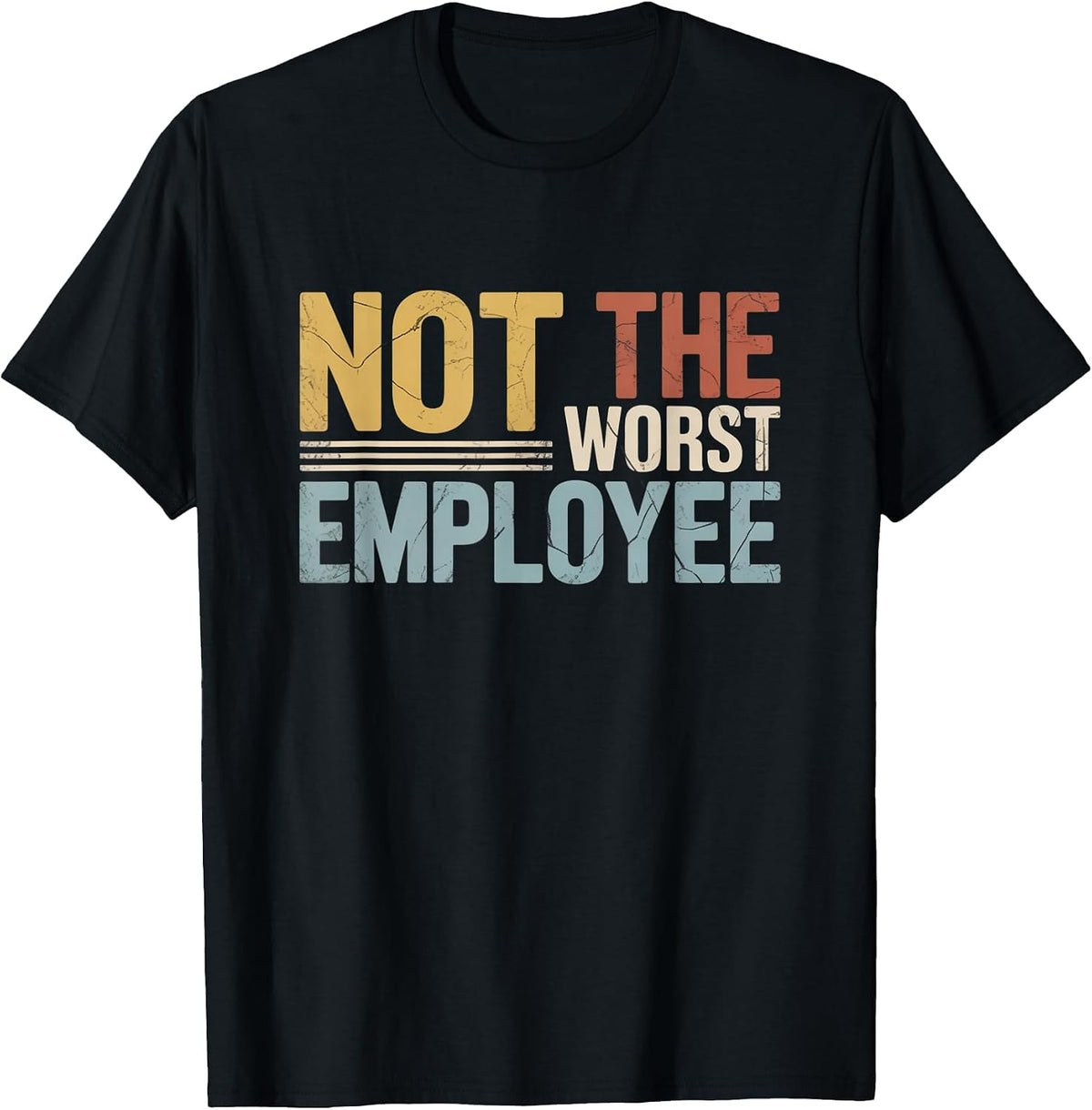 Not Worst Employee Funny Work Office Joke Humor Sarcastic T-Shirt