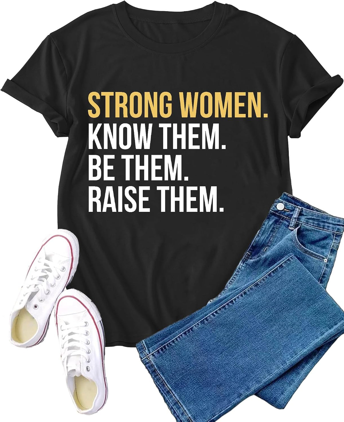 Inspirational Shirt for Women Postive T-Shirt Strong Women Know Them Be Them Raise Them Tee Tops