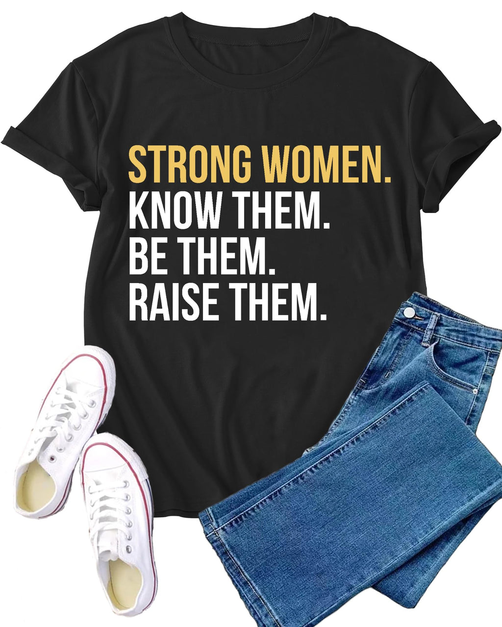 Inspirational Shirt for Women Postive T-Shirt Strong Women Know Them Be Them Raise Them Tee Tops