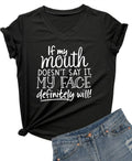 DANVOUY Womens If My Mouth Doesn't Say It My Face Definitely Will T Shirt