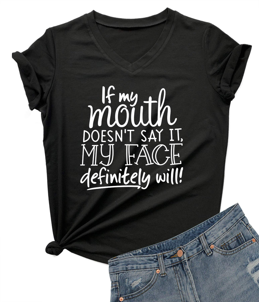 DANVOUY Womens If My Mouth Doesn't Say It My Face Definitely Will T Shirt