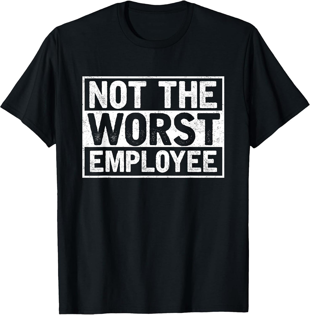 Not The Worst Employee T-Shirt