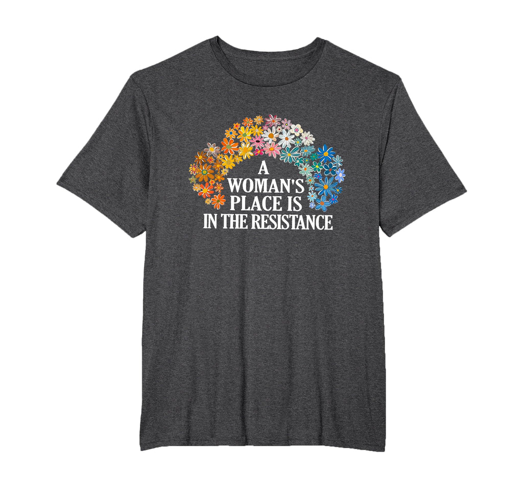 A Woman’s Place is in The Resistance Equality Feminism T-Shirt