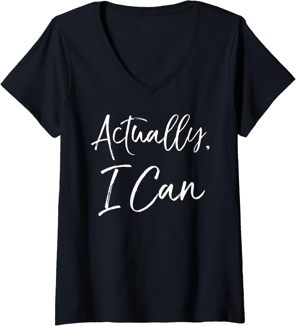 Womens Feminist Quote Women's Empowerment Gift Cute Actually, I Can V-Neck T-Shirt