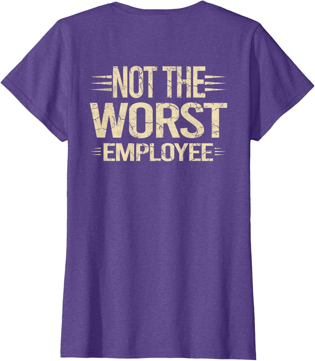 Not The Worst Employee Funny Sarcastic Saying Work (ON Back) T-Shirt