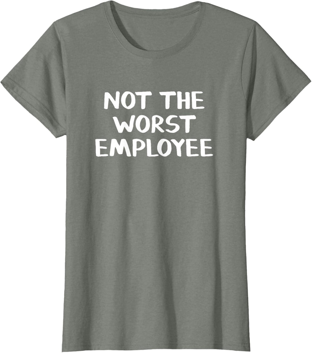 Not The Worst Employee T-Shirt