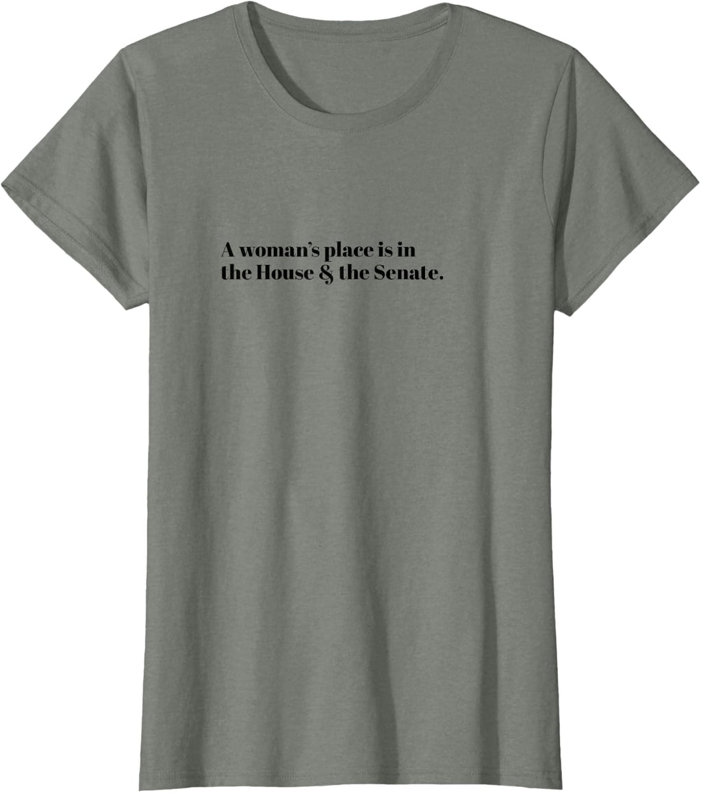 A Woman's Place is in the House and the Senate T-Shirt T-Shirt