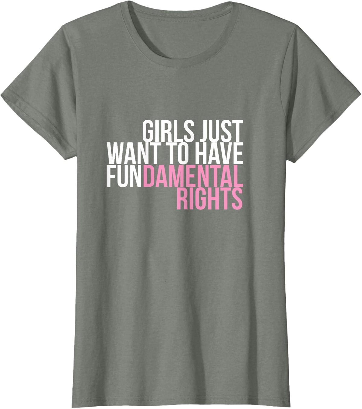 Girls Just Want to Have Fun-Damental Rights Empower T-Shirt T-Shirt