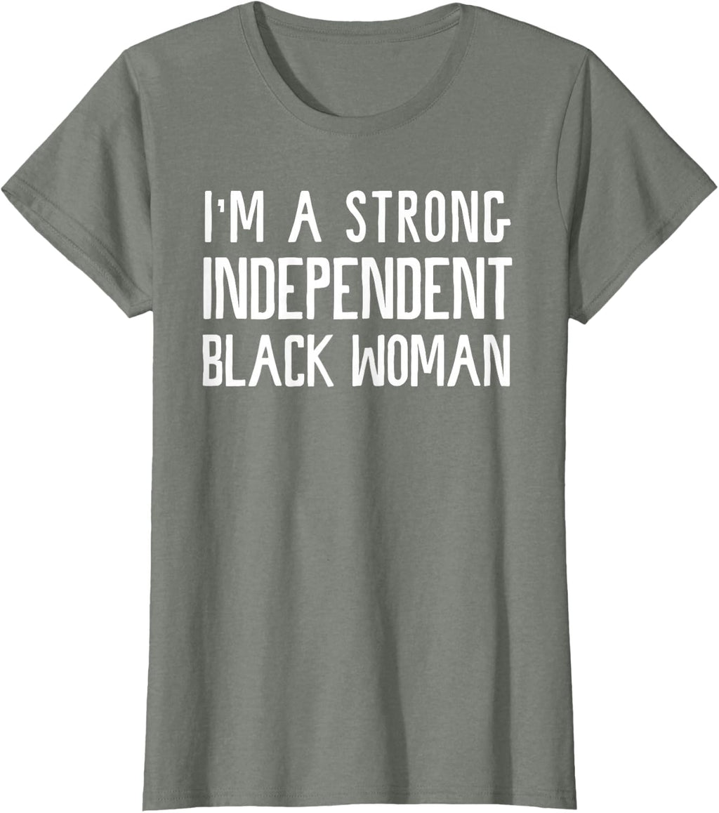 I'm A Strong Independent Black Woman T-Shirt Funny Afro Gift T-Shirt