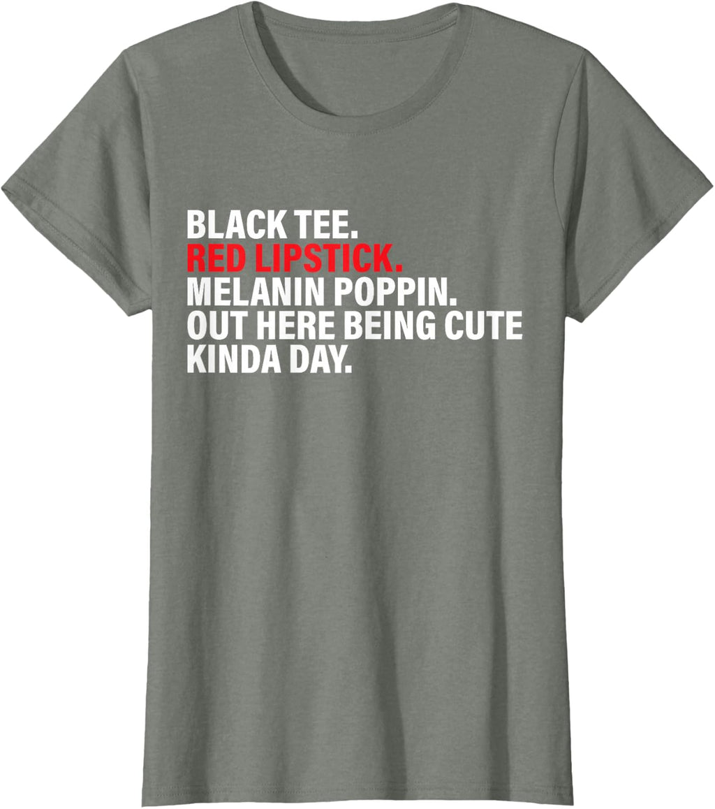 Black Tee Red Lipstick Melanin Poppin Out Here Being Cute T-Shirt