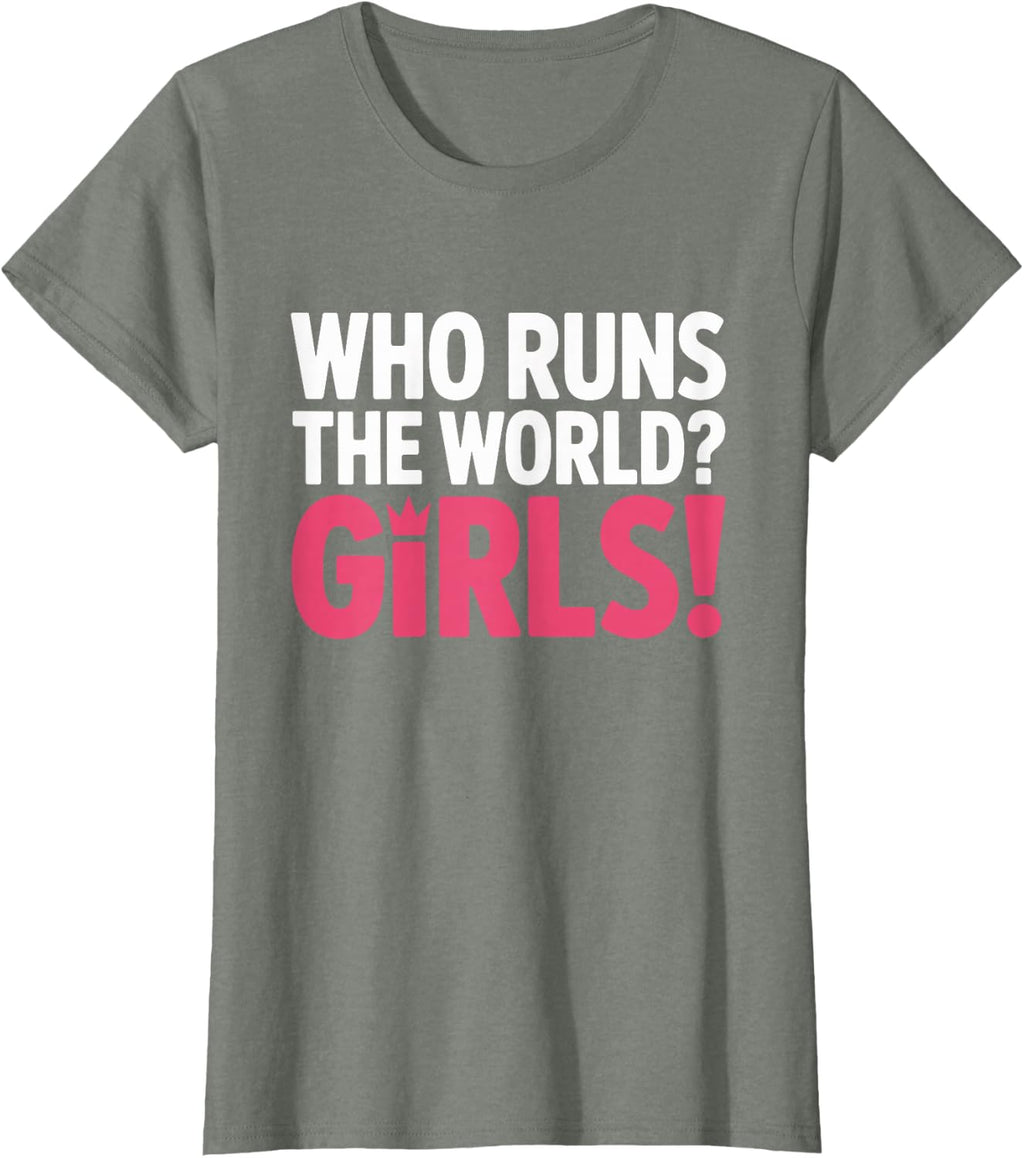 Girls Who Runs The World Woman Power Female Feminist Girl T-Shirt