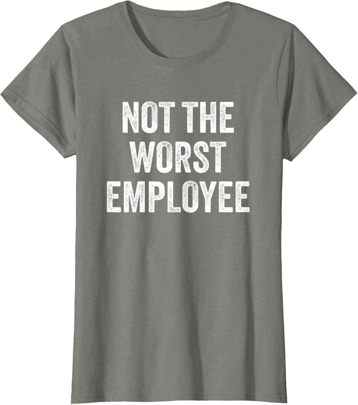 Not the Worst Employee Funny Sarcastic Saying Work Job Meme T-Shirt
