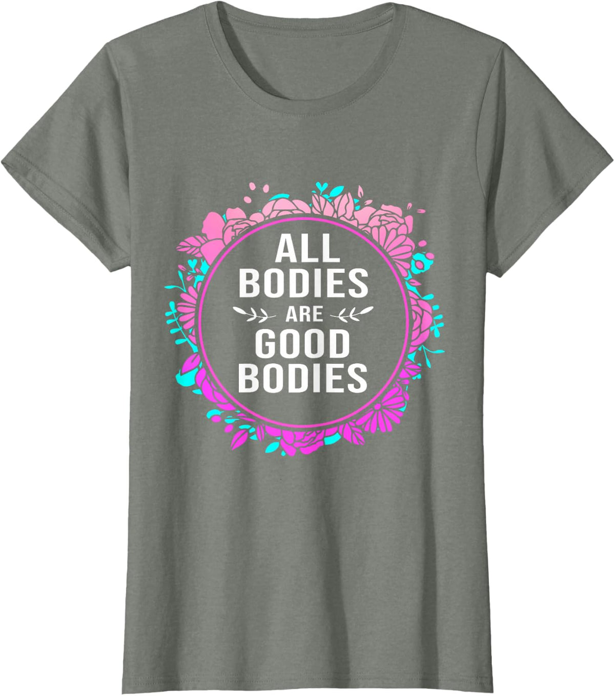 Body Positive For Women All Bodies Are Good Bodies T-Shirt