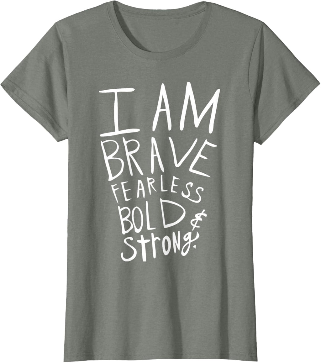 I Am Fearless Brave Bold and Strong T-Shirt