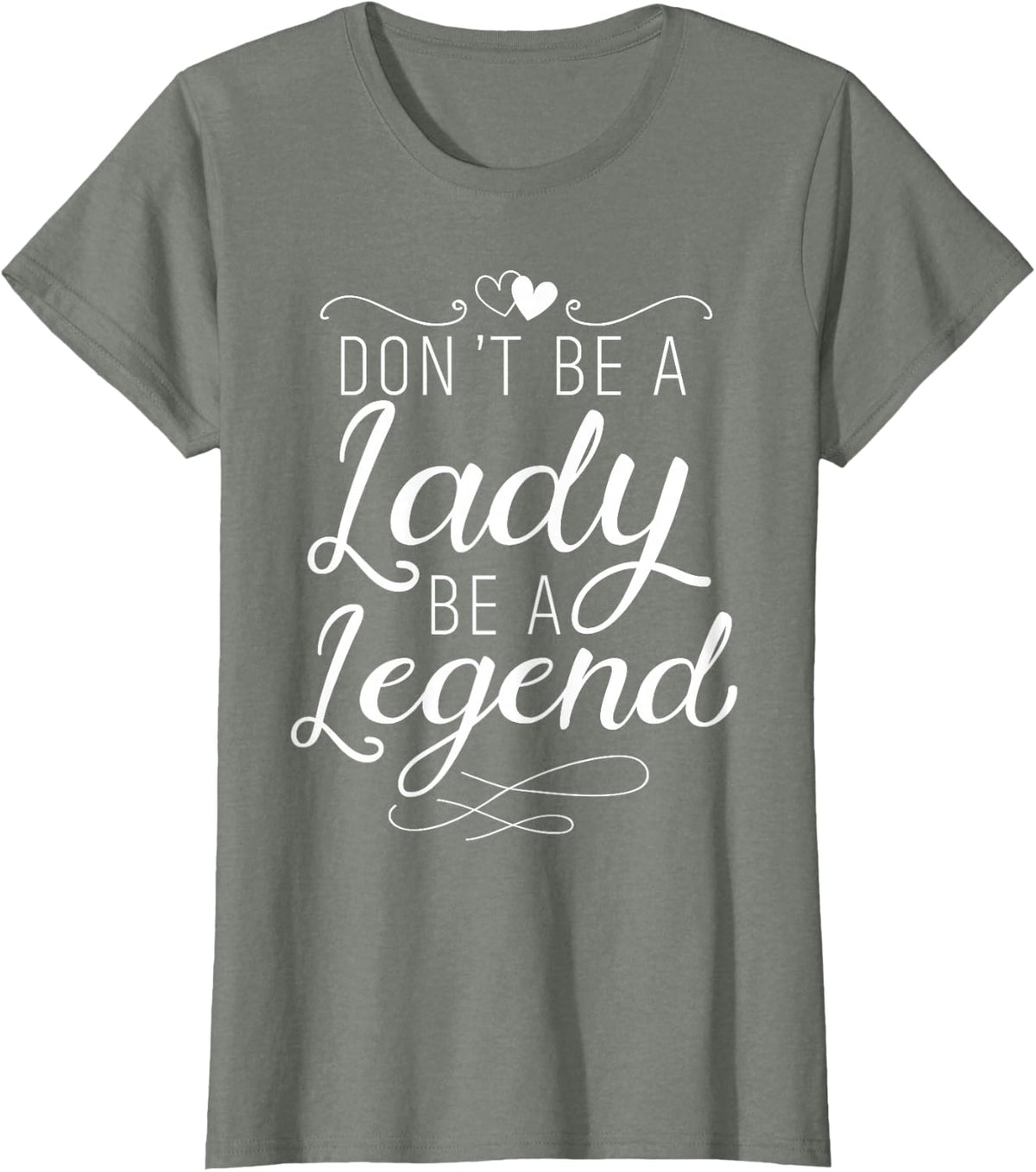Don't Be A Lady Be A Legend Feminist Feminism Woman Up T-Shirt