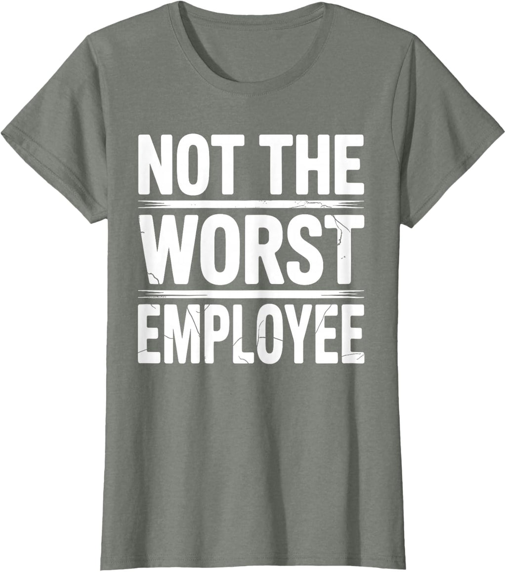 Cool Not The Worst Employee Art for Men Women Work Boss T-Shirt