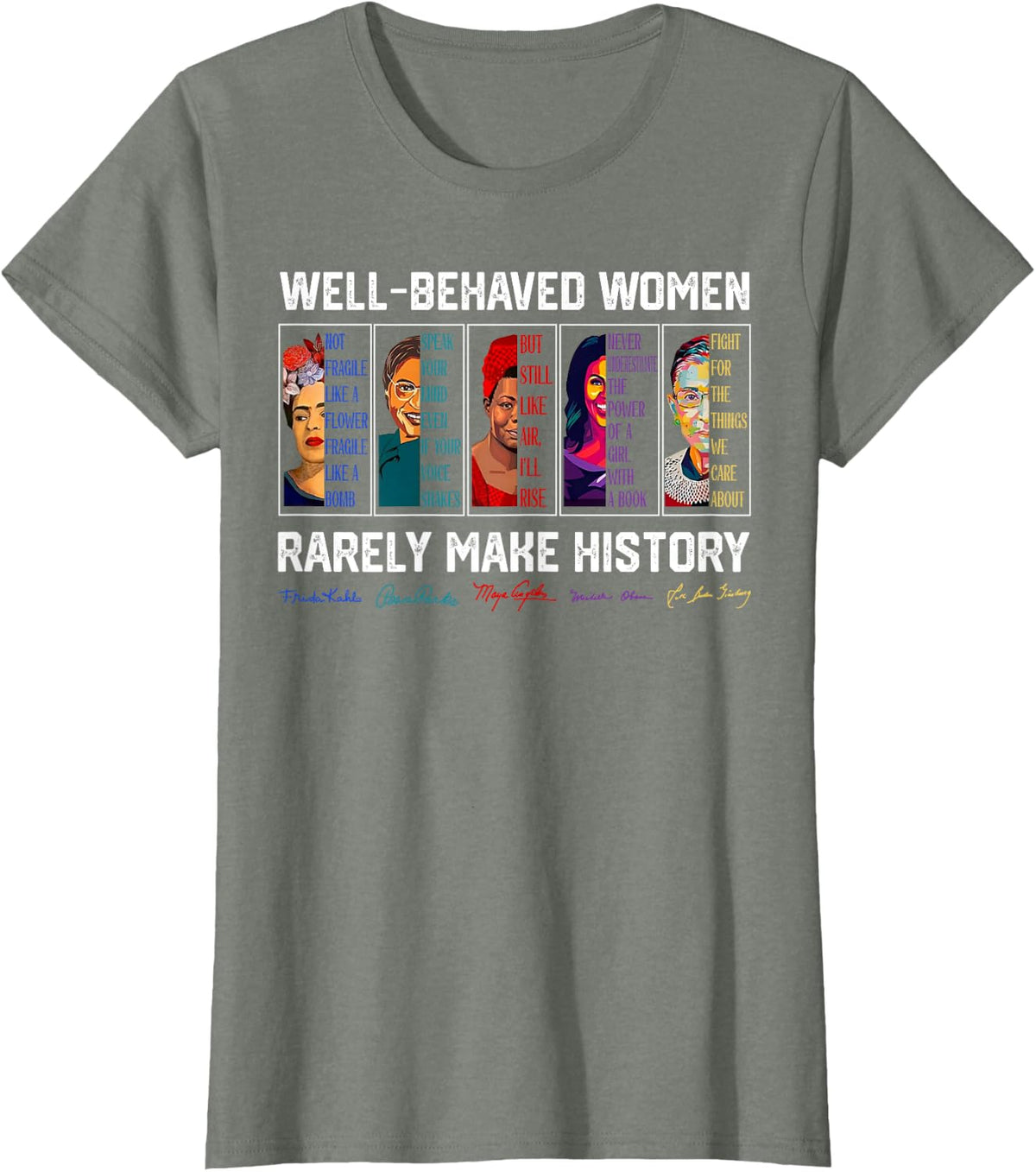 Well Behaved Women Rarely Make History Female Empowerment T-Shirt