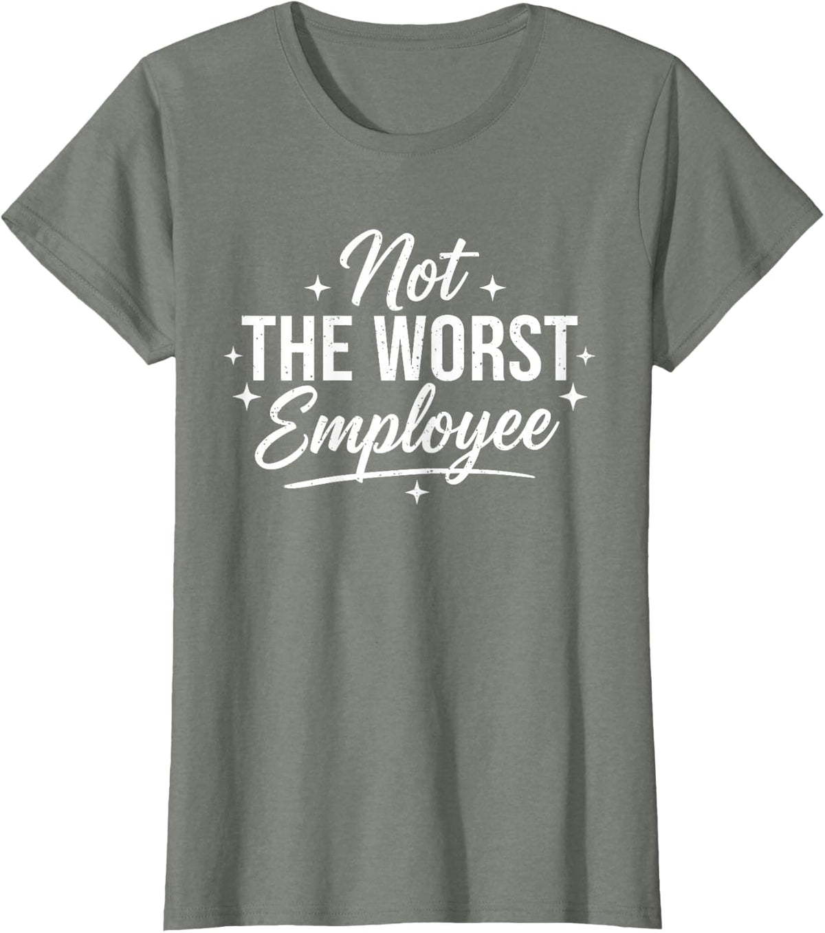 Not The Worst Employee Funny Sarcastic Saying Work Coworkers T-Shirt