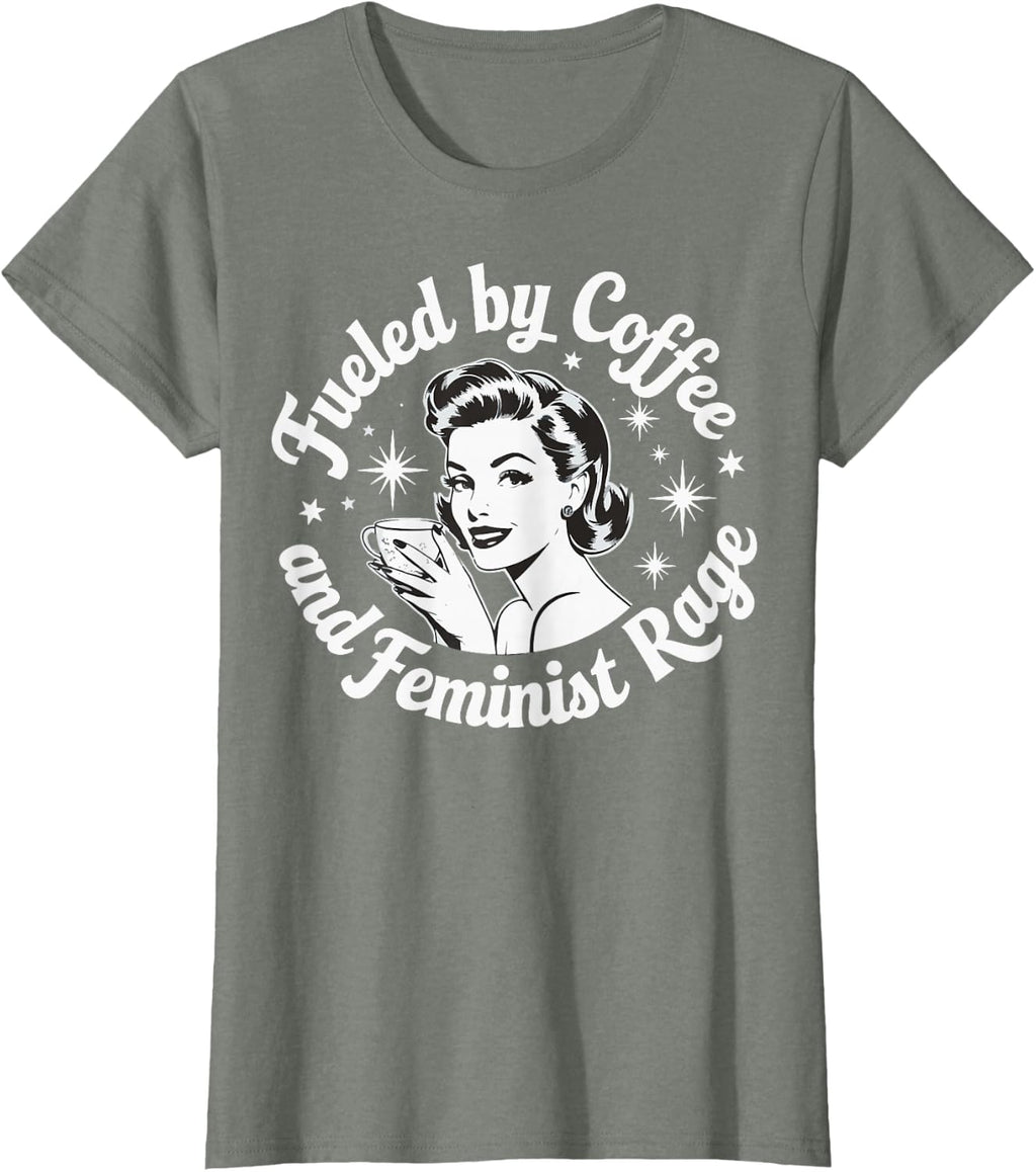Fueled By Coffee And Feminist Rage Patriarchy T-Shirt
