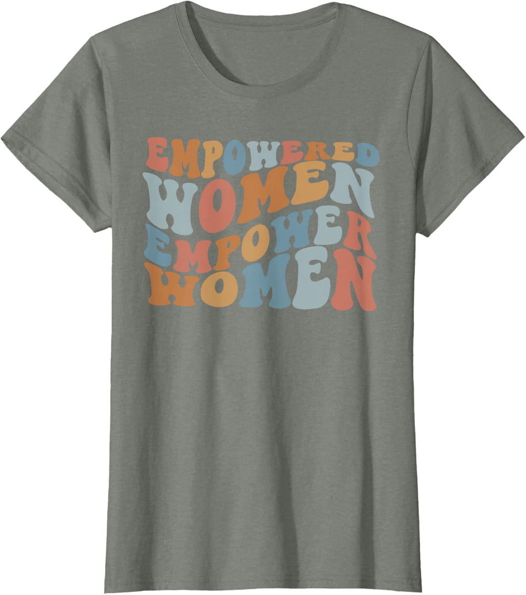 Empowered Women Empower Shirt, Feminist Shirts for Women T-Shirt
