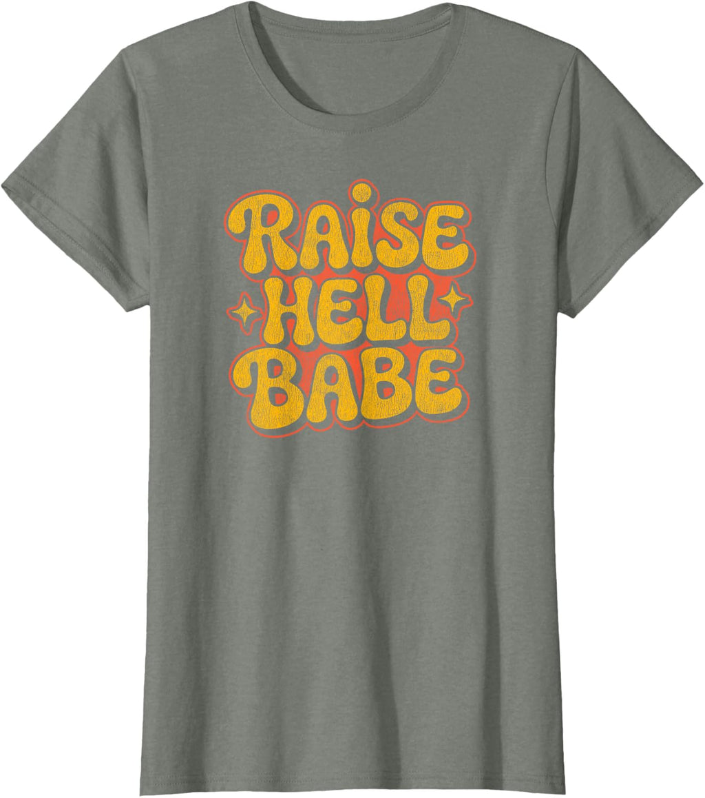 Raise Hell Babe Funny Retro Feminist Empowerment T-Shirt