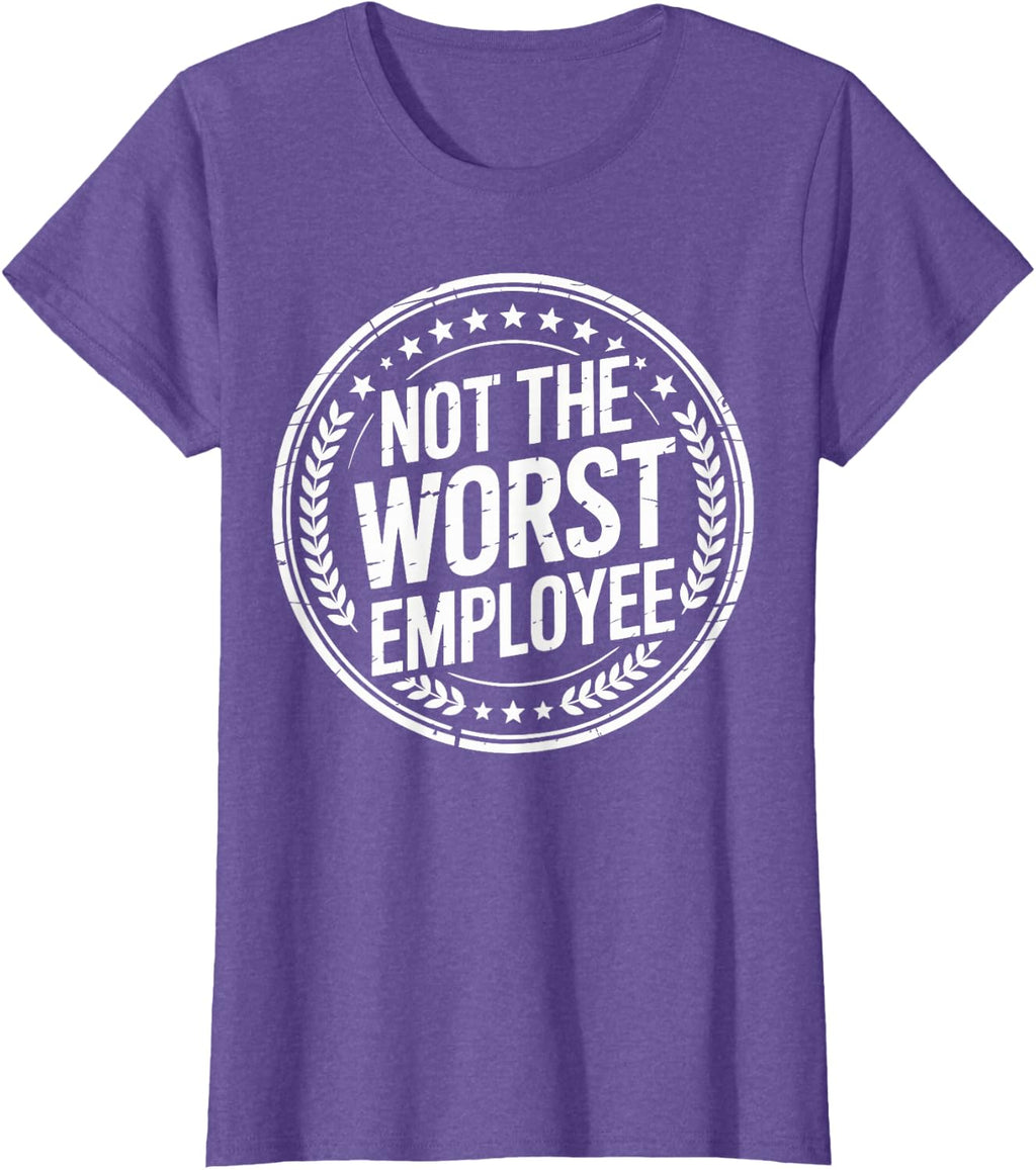 Not the Worst Employee Funny Office Sarcastic Recognition T-Shirt
