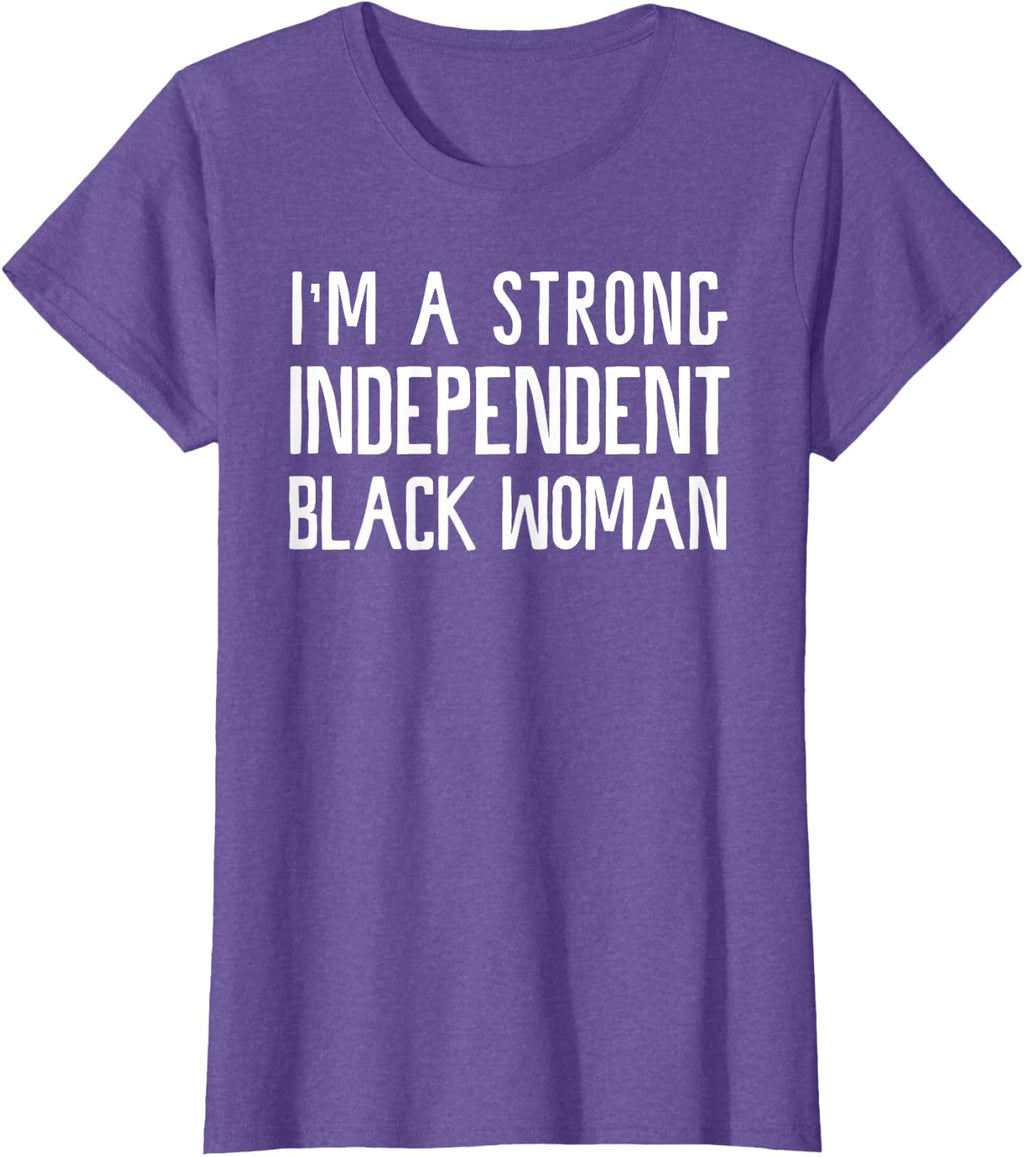 I'm A Strong Independent Black Woman T-Shirt Funny Afro Gift T-Shirt