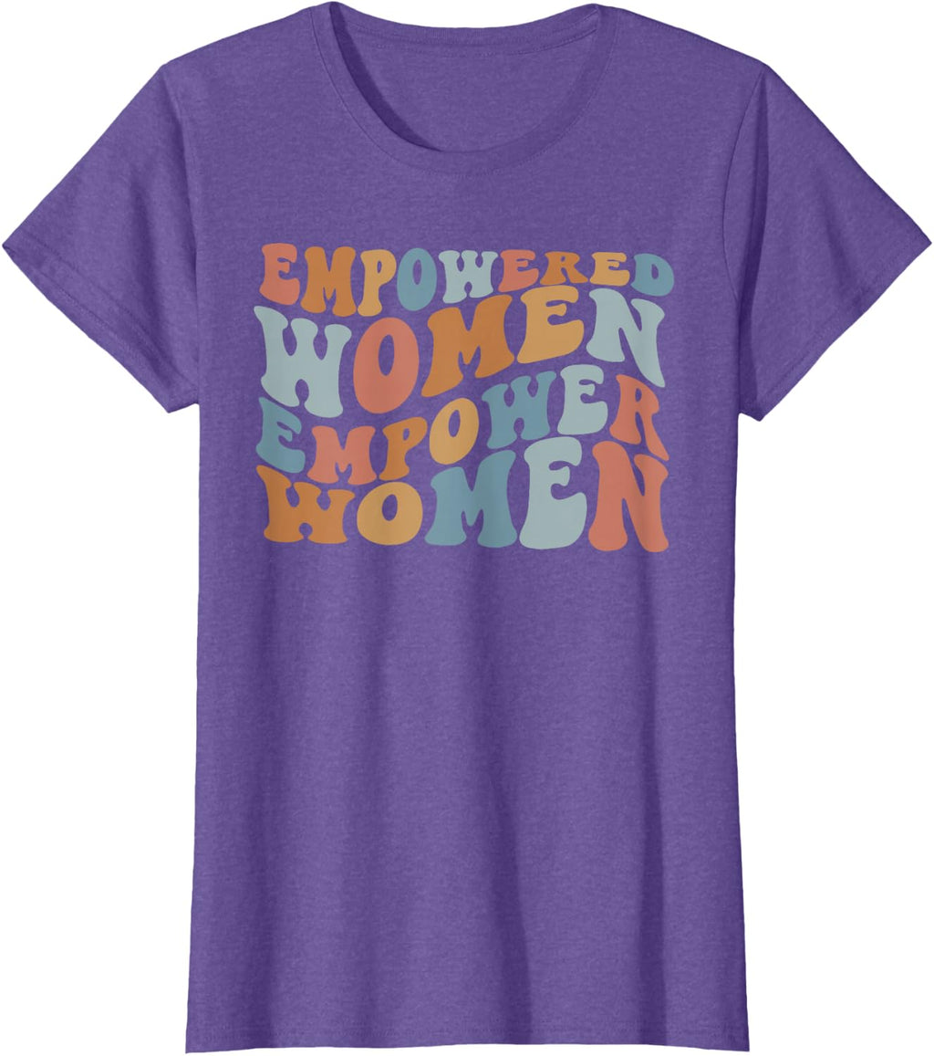 Empowered Women Empower Shirt, Feminist Shirts for Women T-Shirt