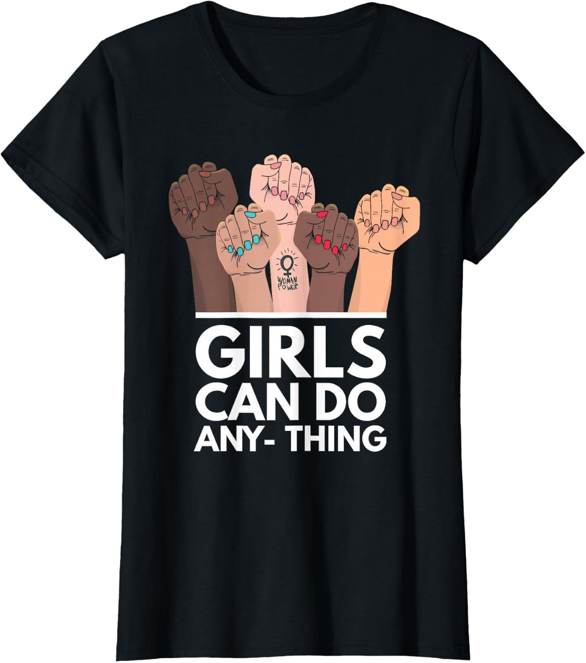 Girls Can Do Anything Women's Power Freedom Woman Feminism T-Shirt