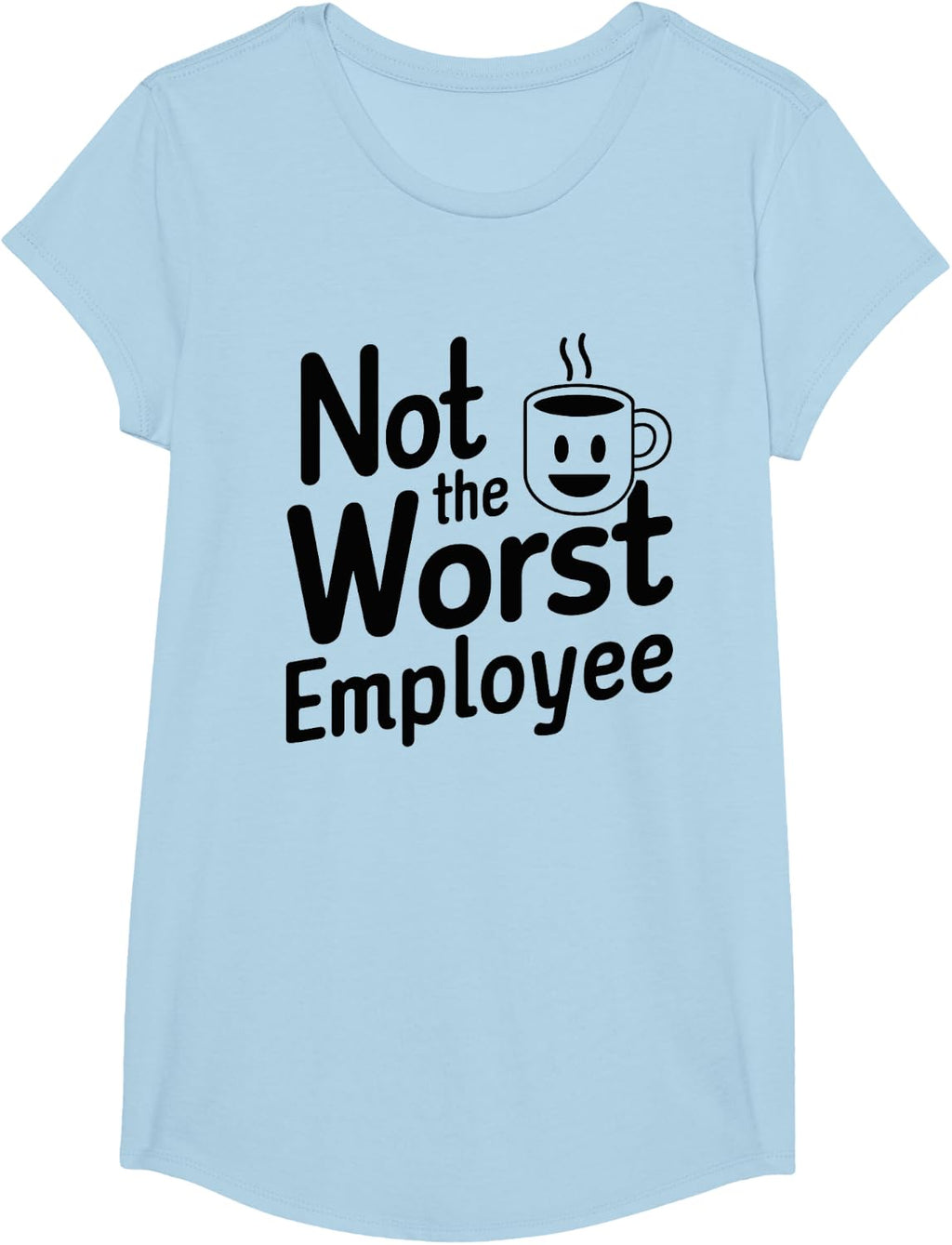 Not The Worst Employee - Funny Boss Coworker Gag Idea T-Shirt