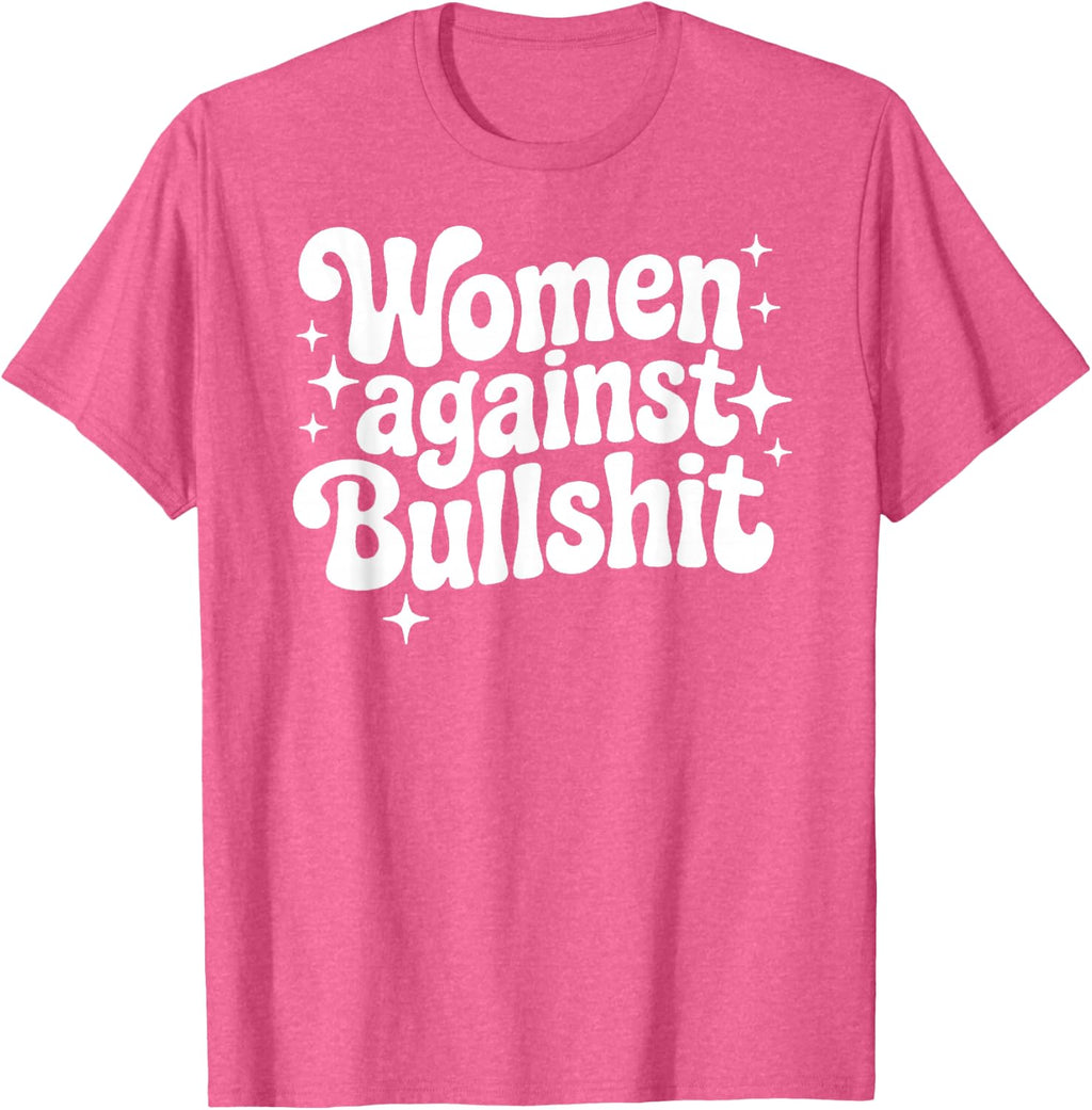 Women Against Bullshit Feminist Empowerment T-Shirt