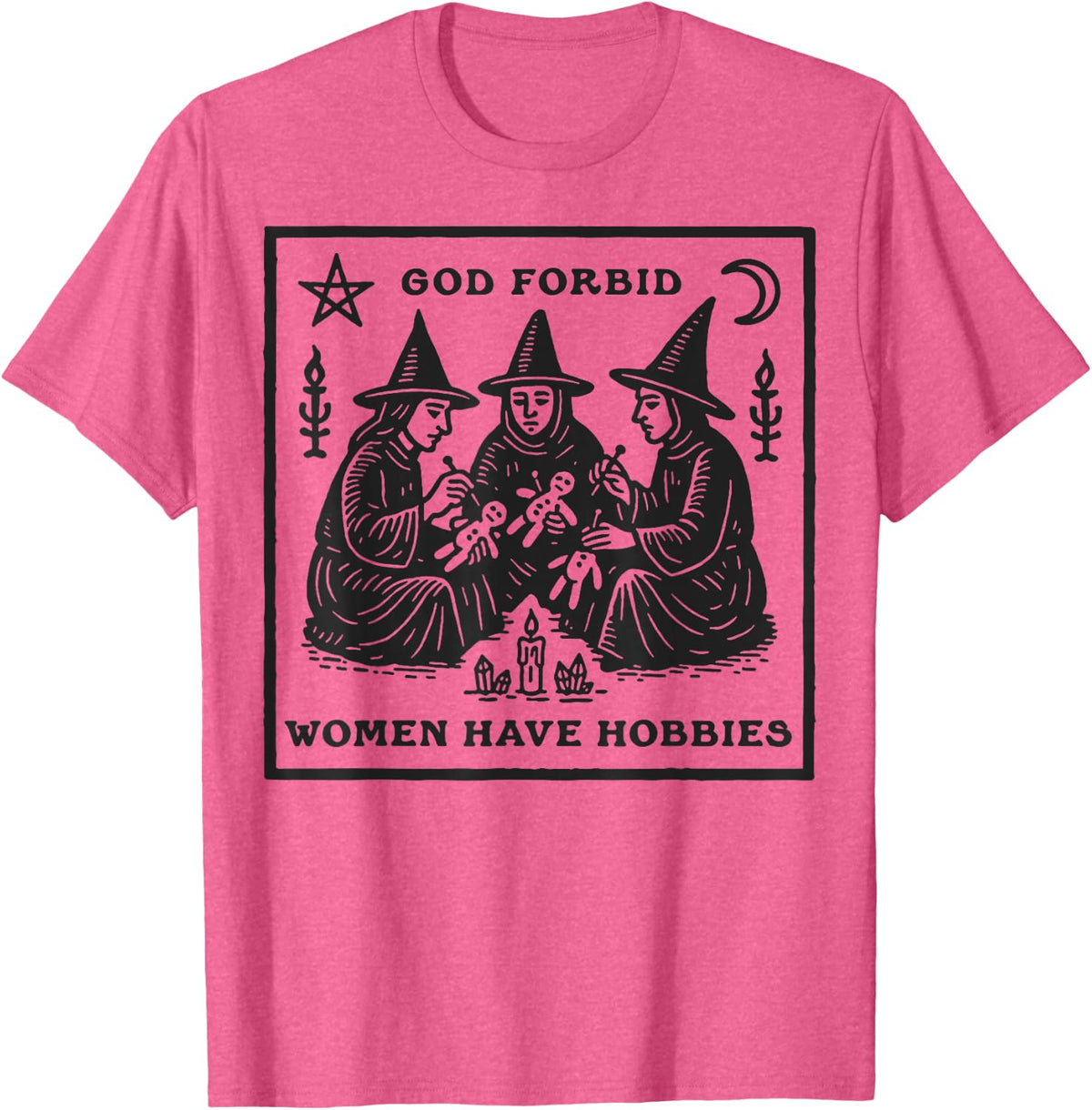 God Forbid Women Have Hobbies Funny Witchy Feminist T-Shirt