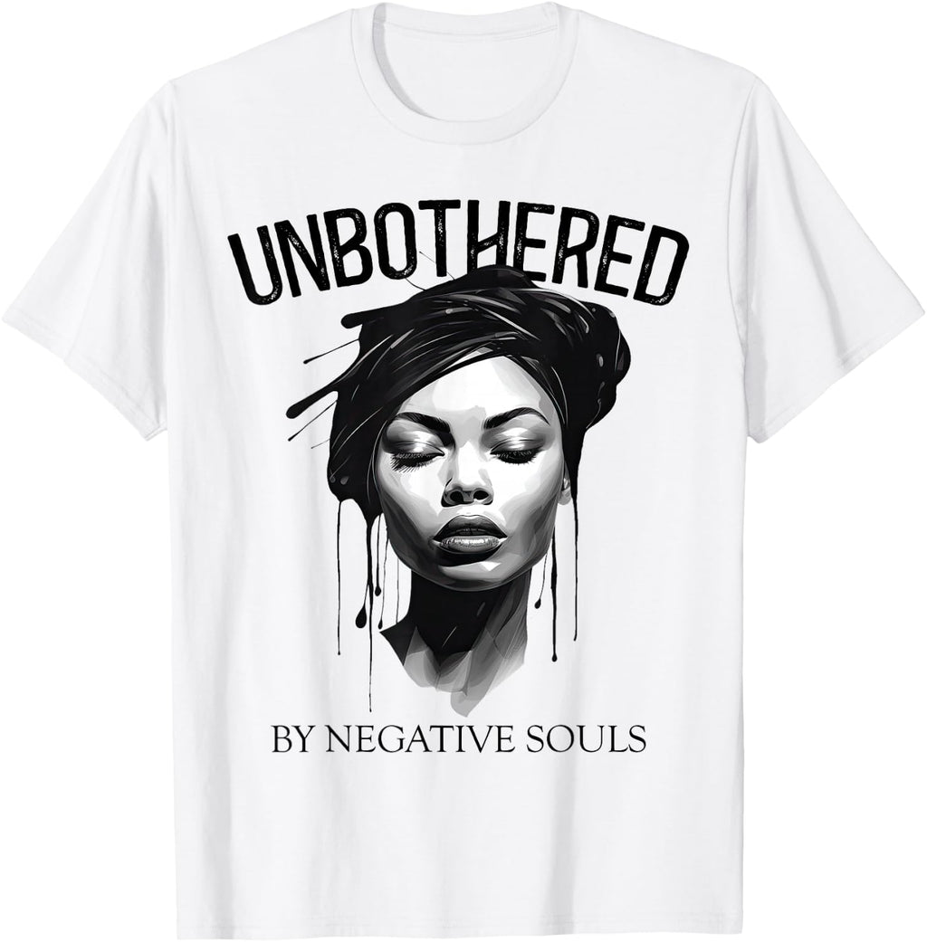 Unbothered By Negative Souls Black Women Queen Juneteenth T-Shirt