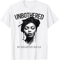 Unbothered By Negative Souls Black Women Queen Juneteenth T-Shirt