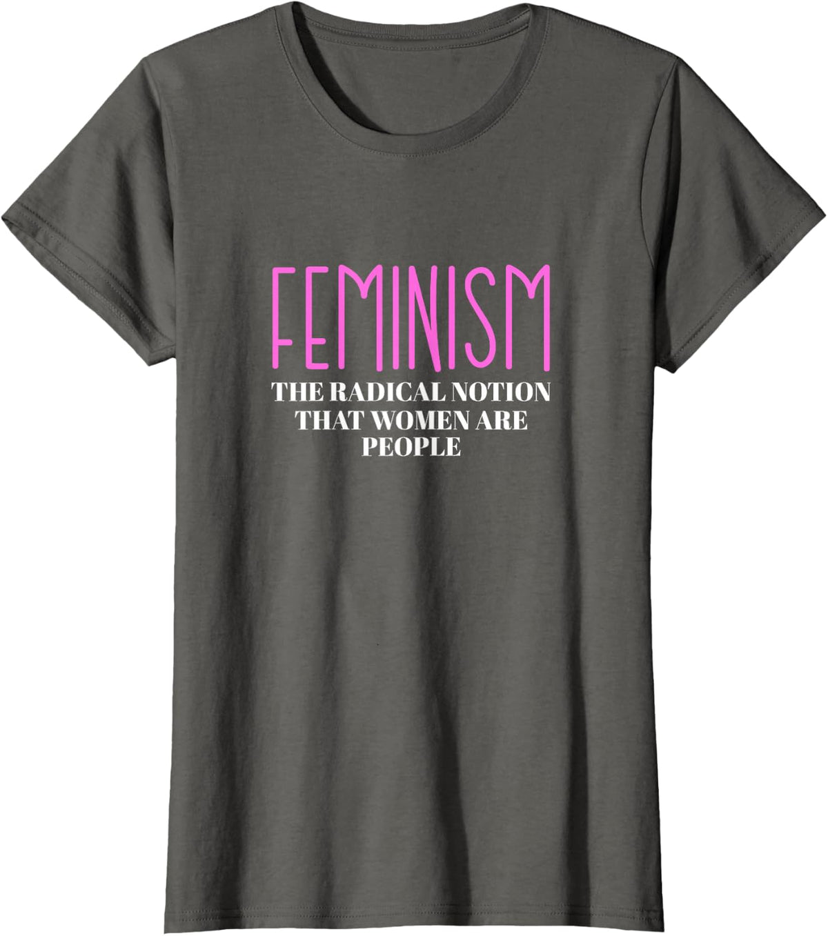 Feminism The Radical Notion That Women Are People T-Shirt