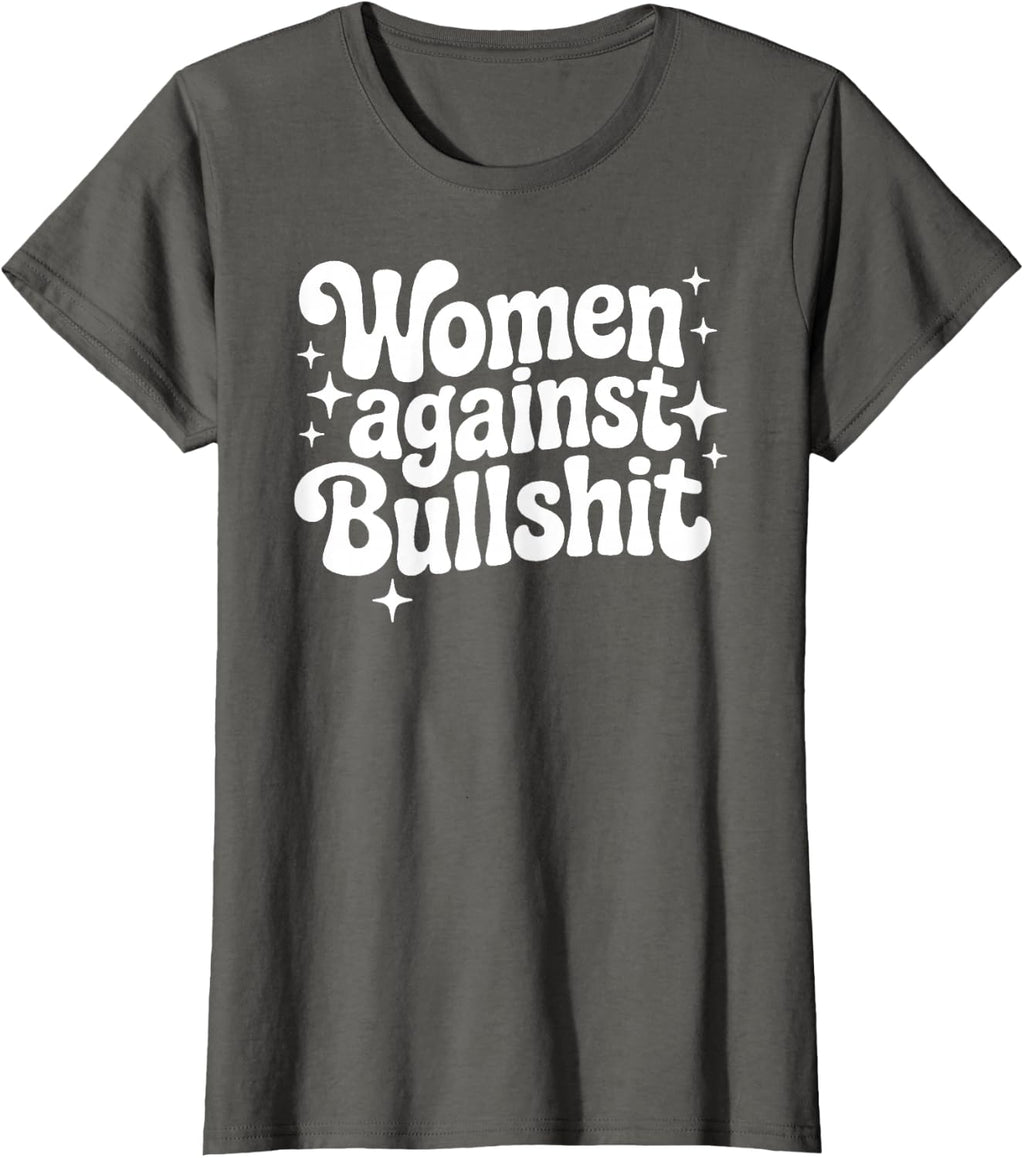 Women Against Bullshit Feminist Empowerment T-Shirt
