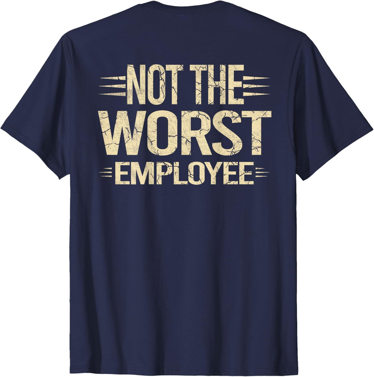 Not The Worst Employee Funny Sarcastic Saying Work (ON Back) T-Shirt
