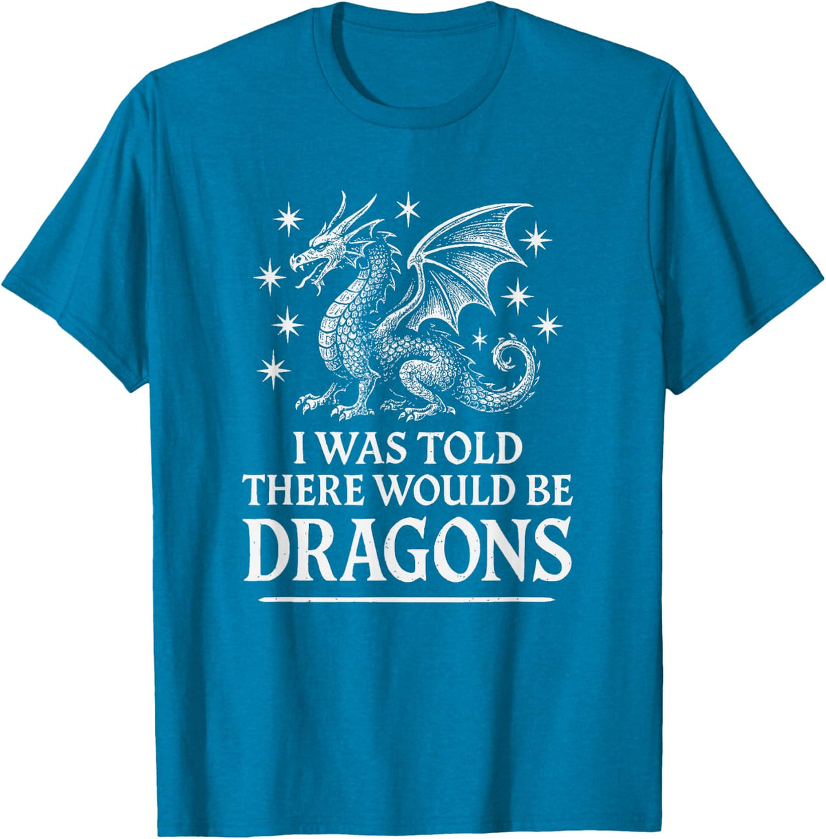 I was Told There Would Be Dragons Funny Ren Faire T-Shirt