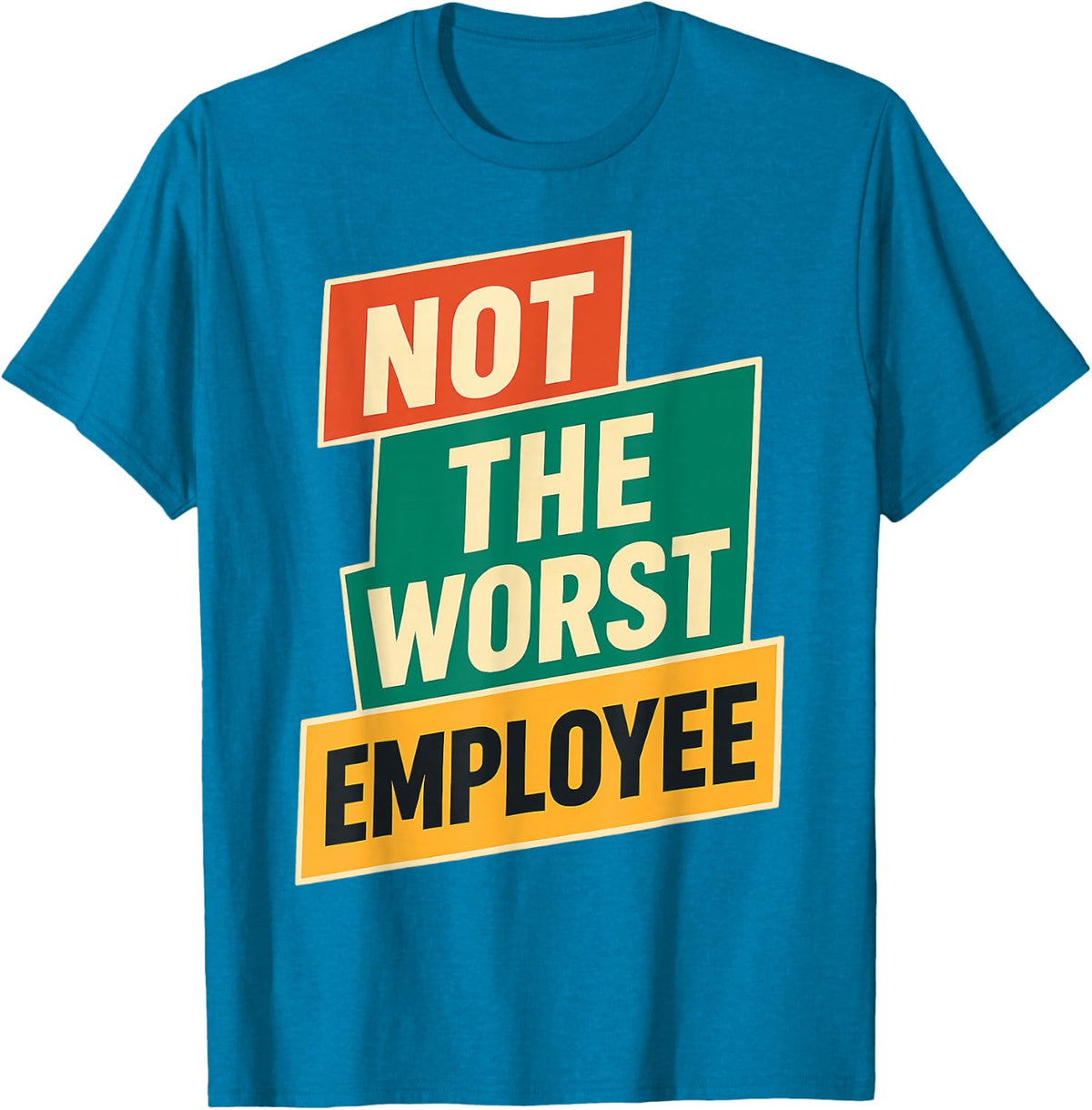 Not The Worst Employee Funny Sarcastic Office Joke T-Shirt