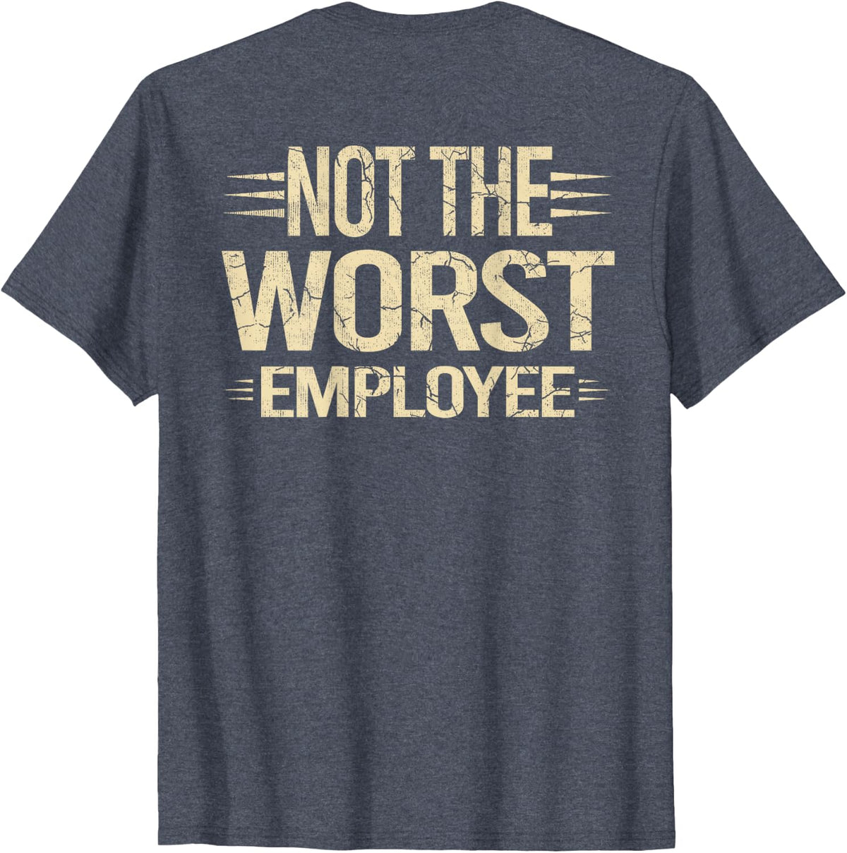 Not The Worst Employee Funny Sarcastic Saying Work (ON Back) T-Shirt