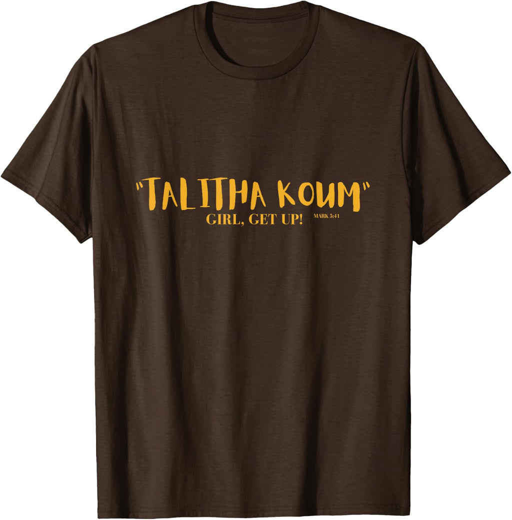 Talitha Koum - GIRL GET UP! T-Shirt