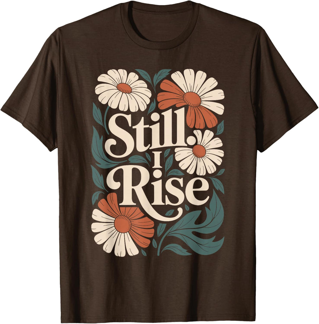 Still I Rise Boho Flower Vintage Inspiring T-Shirt