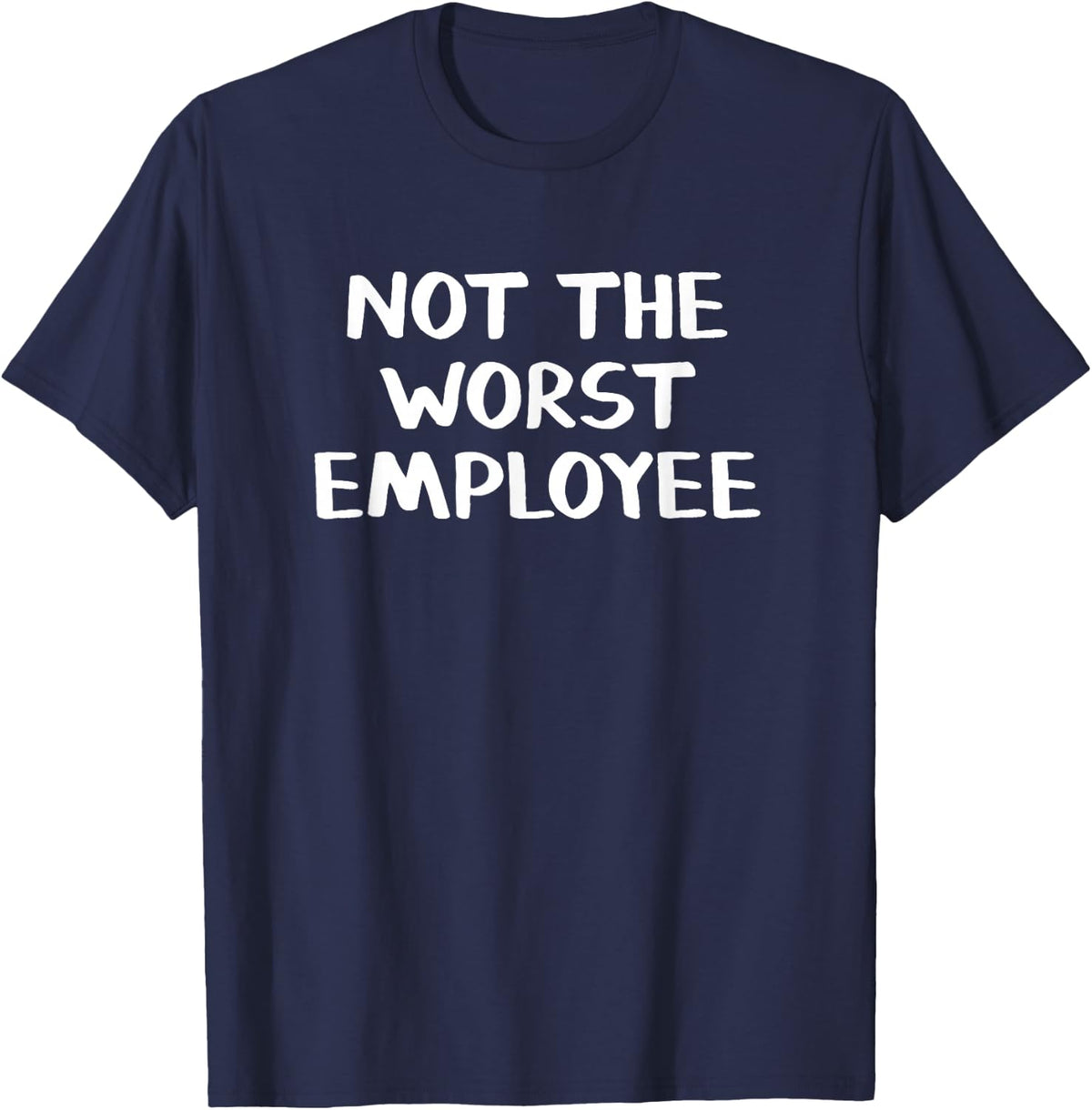 Not The Worst Employee T-Shirt