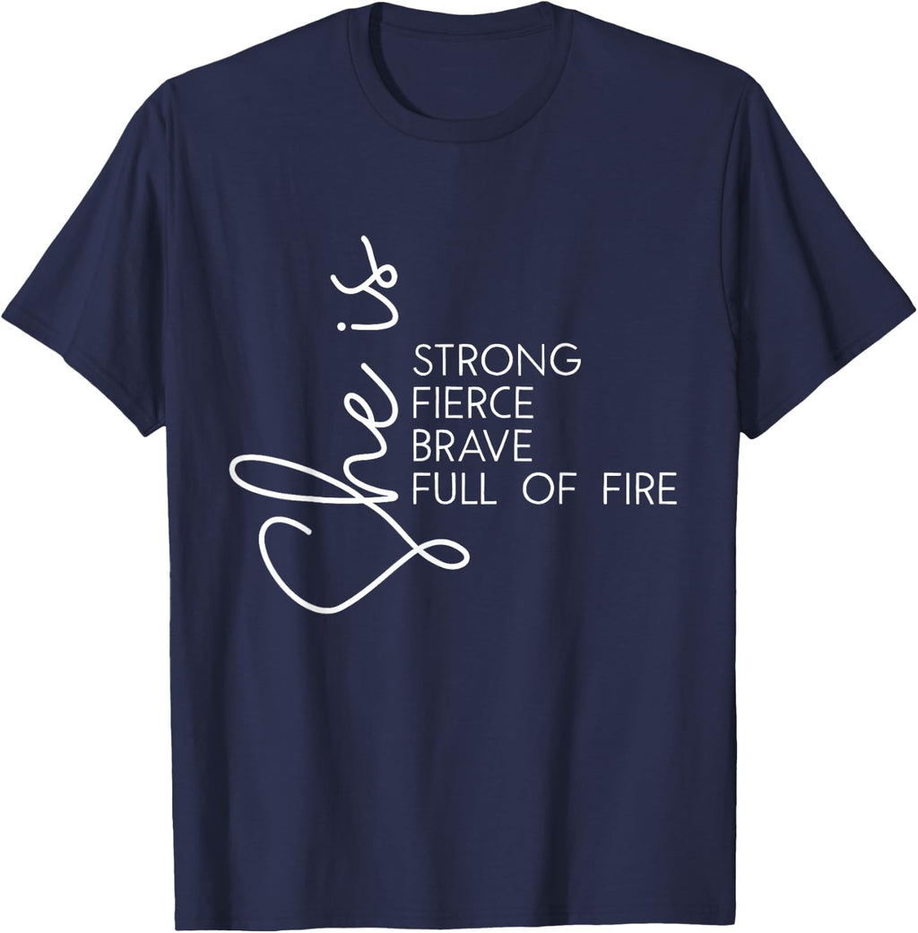 She is Fierce Strong Brave Full of Fire Women Girl T-Shirt