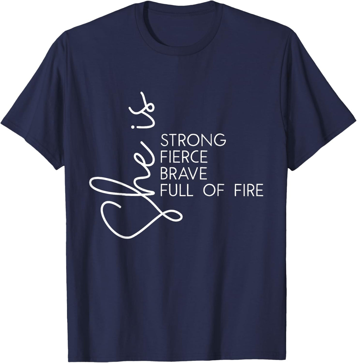 She is Fierce Strong Brave Full of Fire Women Girl T-Shirt