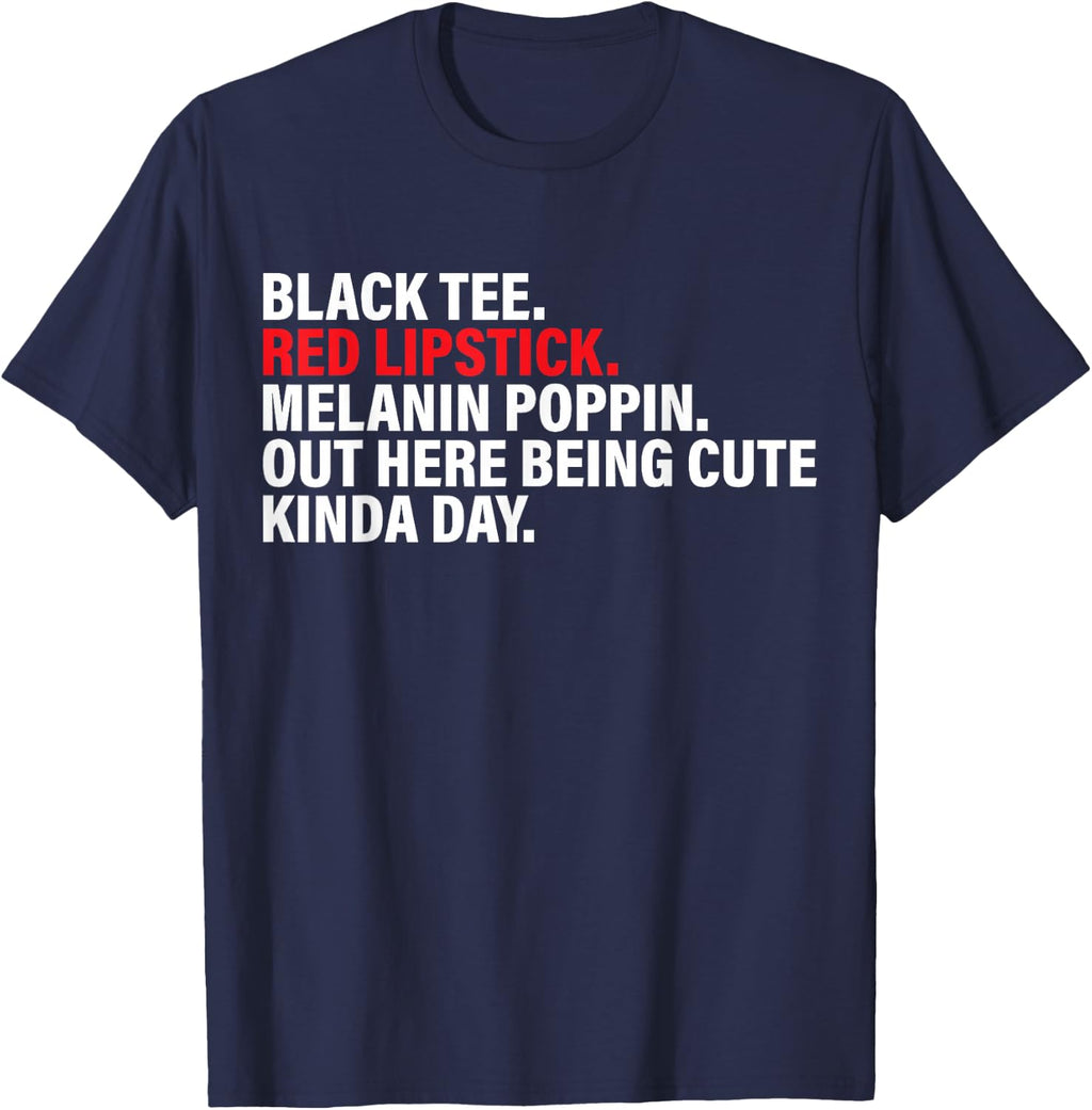 Black Tee Red Lipstick Melanin Poppin Out Here Being Cute T-Shirt