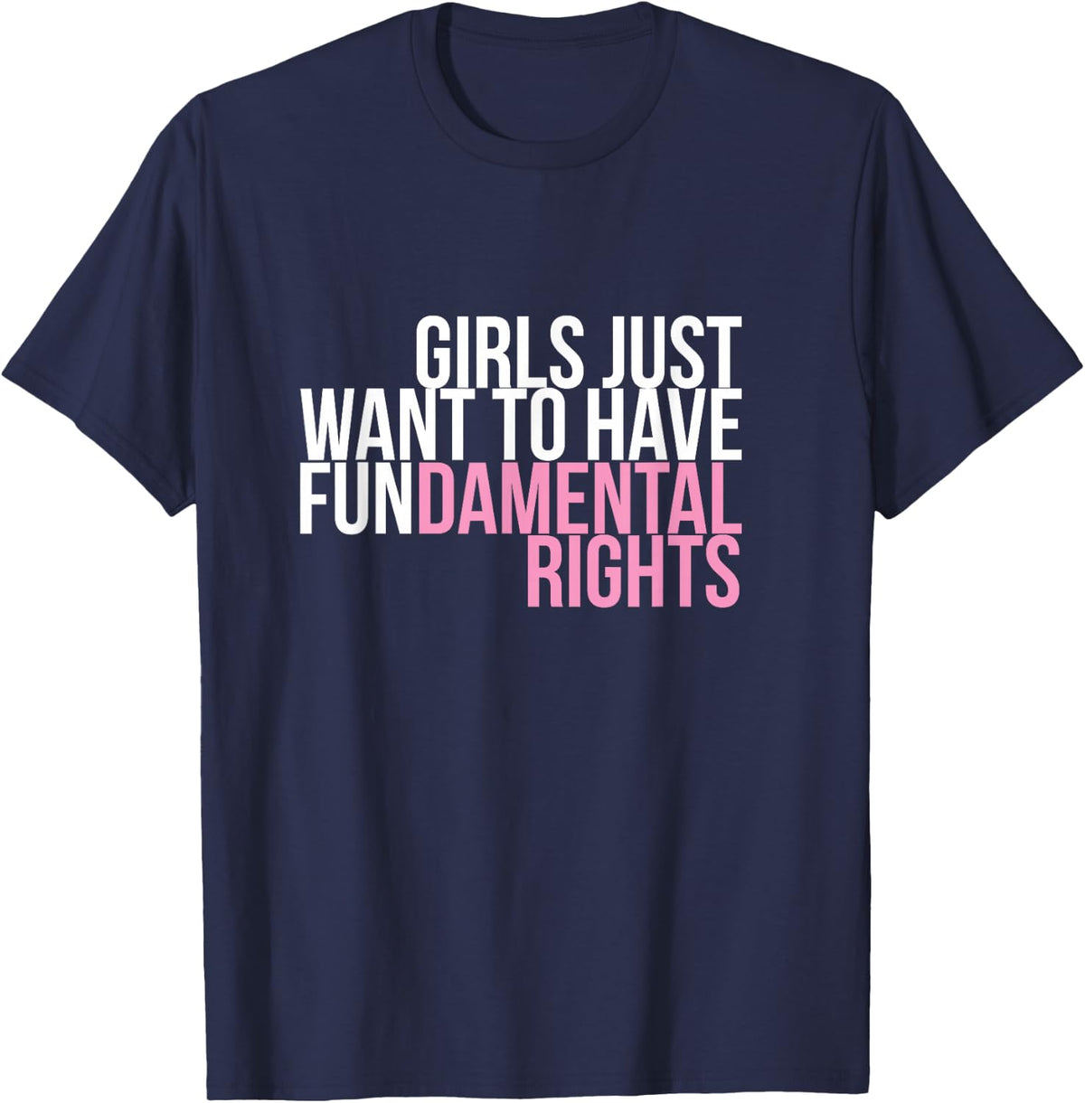 Girls Just Want to Have Fun-Damental Rights Empower T-Shirt T-Shirt