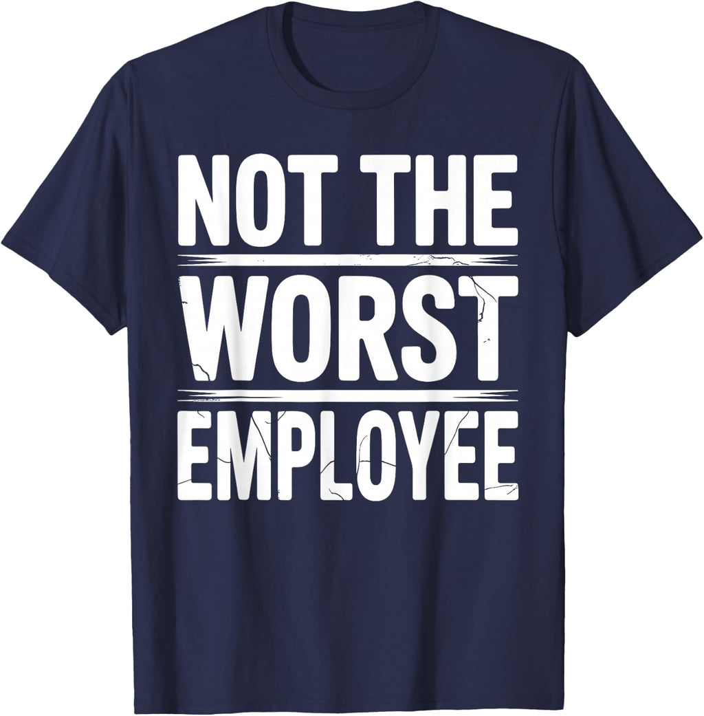 Cool Not The Worst Employee Art for Men Women Work Boss T-Shirt