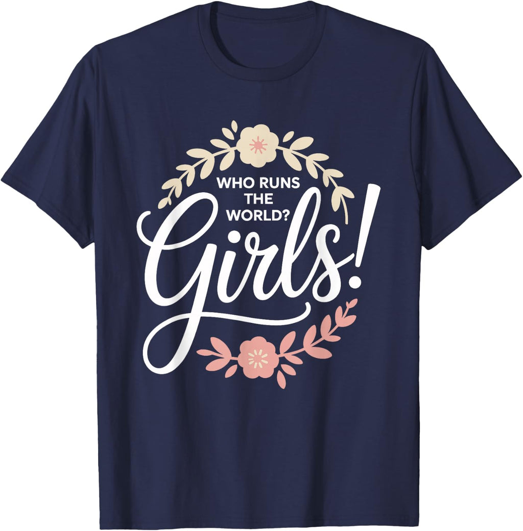 Girls Who Runs The World Woman Power Female Feminist Girl T-Shirt