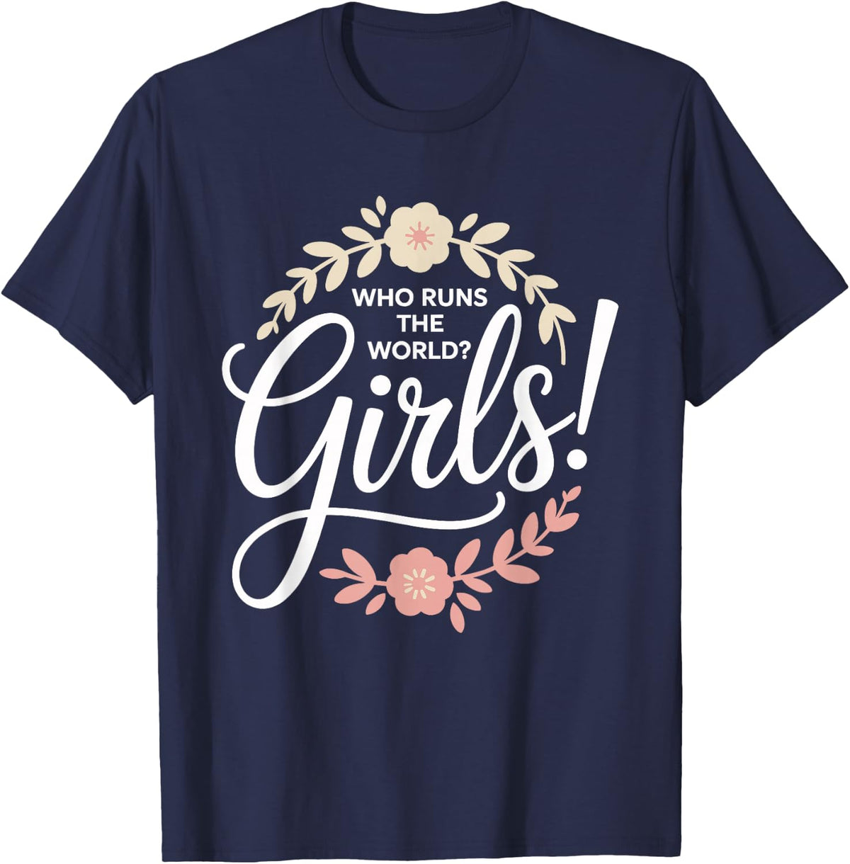 Girls Who Runs The World Woman Power Female Feminist Girl T-Shirt